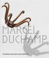 Marcel Duchamp: Die Sammlung Barbara und Aaron Levine - Marcel Duchamp: The Barbara and Aaron Levine Collection