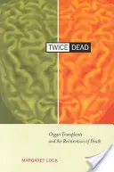 Zweimal tot: Organtransplantationen und die Neuerfindung des Todes - Twice Dead: Organ Transplants and the Reinvention of Death
