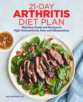 21-Tage Arthritis-Diät-Plan: Ernährungsratgeber und Rezepte zur Bekämpfung von Arthroseschmerzen und Entzündungen - 21-Day Arthritis Diet Plan: Nutrition Guide and Recipes to Fight Osteoarthritis Pain and Inflammation