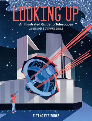 Der Blick nach oben: Ein illustrierter Leitfaden für Teleskope - Looking Up: An Illustrated Guide to Telescopes