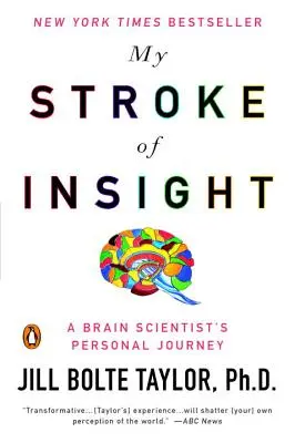 Mein Schlaganfall der Einsicht: Die persönliche Reise eines Hirnforschers - My Stroke of Insight: A Brain Scientist's Personal Journey