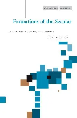 Formationen des Säkularen: Christentum, Islam, Modernität - Formations of the Secular: Christianity, Islam, Modernity