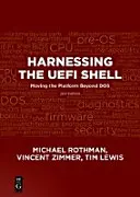 Die Uefi-Shell nutzbar machen: Die Plattform jenseits von Dos, zweite Auflage - Harnessing the Uefi Shell: Moving the Platform Beyond Dos, Second Edition