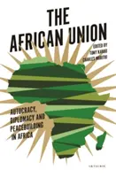 Die Afrikanische Union: Autokratie, Diplomatie und Friedenskonsolidierung in Afrika - The African Union: Autocracy, Diplomacy and Peacebuilding in Africa