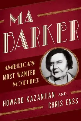 Ma Barker: Amerikas meistgesuchte Mutter - Ma Barker: America's Most Wanted Mother