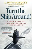 Dreh das Schiff um! - Eine wahre Geschichte über den Aufbau von Führungskräften durch das Brechen der Regeln - Turn The Ship Around! - A True Story of Building Leaders by Breaking the Rules