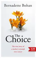Choice - Die wahre Geschichte des Triumphs einer Mutter über den Krebs - Choice - The true story of a mother's triumph over cancer