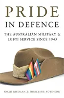 Pride in Defence - Das australische Militär und der LGBTI-Dienst seit 1945 - Pride in Defence - The Australian Military and LGBTI Service since 1945