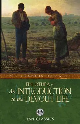 Philothea; oder eine Einführung in das fromme Leben - Philothea; Or an Introduction to the Devout Life