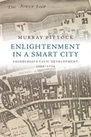 Aufklärung in einer intelligenten Stadt: Edinburghs bürgerliche Entwicklung, 1660-1750 - Enlightenment in a Smart City: Edinburgh's Civic Development, 1660-1750