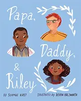 Papa, Papa, & Riley - Papa, Daddy, & Riley