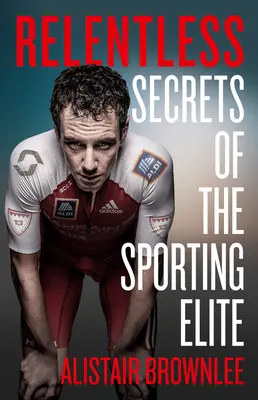 Erbarmungslos: Geheimnisse der Sportelite - Relentless: Secrets of the Sporting Elite