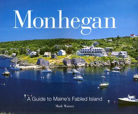 Monhegan: Ein Führer zu Maines sagenumwobener Insel - Monhegan: A Guide to Maine's Fabled Island