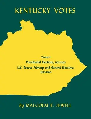 Kentucky Votes, 1: Präsidentschaftswahlen, 1952-1960; U.S. Senatsvorwahlen und allgemeine Wahlen, 1920-1960 - Kentucky Votes, 1: Presidential Elections, 1952-1960; U.S. Senate Primary and General Elections, 1920-1960