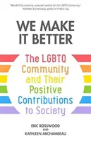 Wir machen es besser: Die LGBTQ-Gemeinschaft und ihre positiven Beiträge zur Gesellschaft (Gender Identity Book for Teens, Gay Rights, Transgend - We Make It Better: The LGBTQ Community and Their Positive Contributions to Society (Gender Identity Book for Teens, Gay Rights, Transgend