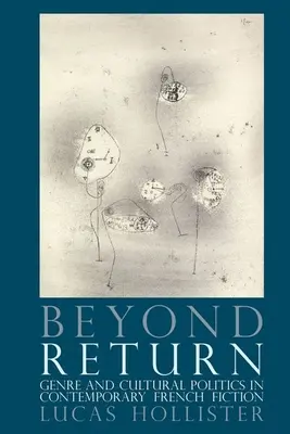 Jenseits der Rückkehr: Genre und Kulturpolitik in der zeitgenössischen französischen Belletristik - Beyond Return: Genre and Cultural Politics in Contemporary French Fiction