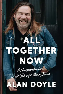 Jetzt alle zusammen: Die leichten Geschichten eines Neufundländers für schwere Zeiten - All Together Now: A Newfoundlander's Light Tales for Heavy Times