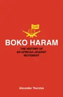 Boko Haram: Die Geschichte einer afrikanischen Dschihadisten-Bewegung - Boko Haram: The History of an African Jihadist Movement