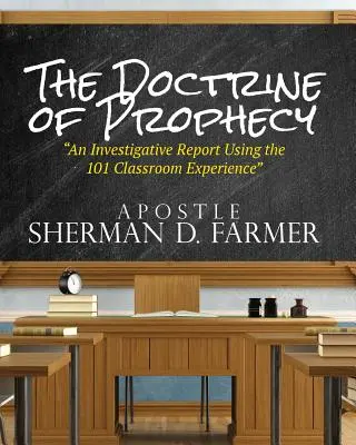 Die Lehre der Prophezeiung: Ein Untersuchungsbericht unter Verwendung der Erfahrung aus dem 101-Klassenraum - The Doctrine of Prophecy: An Investigative Report Using the 101 Classroom Experience