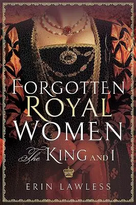 Vergessene königliche Frauen: Der König und ich - Forgotten Royal Women: The King and I