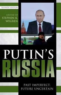Putins Russland: Unvollkommene Vergangenheit, ungewisse Zukunft, siebte Auflage - Putin's Russia: Past Imperfect, Future Uncertain, Seventh Edition