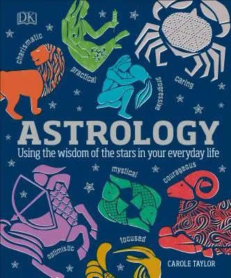 Astrologie: Nutzen Sie die Weisheit der Sterne für Ihr tägliches Leben - Astrology: Using the Wisdom of the Stars in Your Everyday Life