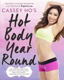 Cassey Ho's Hot Body - das ganze Jahr über: Der Pop-Pilates-Plan, um schlank zu werden, sich gesund zu ernähren und zu jeder Jahreszeit glücklich zu sein - Cassey Ho's Hot Body Year-Round: The Pop Pilates Plan to Get Slim, Eat Clean, and Live Happy Through Every Season