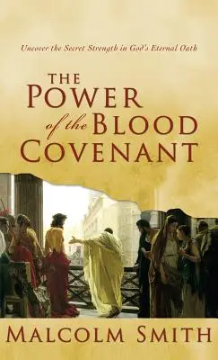 Die Macht des Blutsbundes: Entdecke die geheime Kraft in Gottes ewigem Schwur - Power of the Blood Covenant: Uncover the Secret Strength in God's Eternal Oath