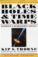 Schwarze Löcher und Zeitkrümmungen: Einsteins ungeheuerliches Vermächtnis - Black Holes & Time Warps: Einstein's Outrageous Legacy