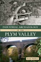 Industriearchäologie des Plym Valley - Industrial Archaeology of the Plym Valley
