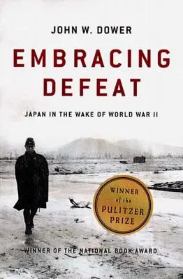 Die Niederlage umarmen: Japan im Gefolge des Zweiten Weltkriegs - Embracing Defeat: Japan in the Wake of World War II