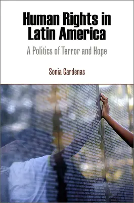 Menschenrechte in Lateinamerika: Eine Politik des Terrors und der Hoffnung - Human Rights in Latin America: A Politics of Terror and Hope