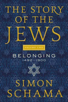 Die Geschichte der Juden Band zwei: Zugehörigkeit: 1492-1900 - The Story of the Jews Volume Two: Belonging: 1492-1900