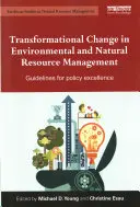 Transformationeller Wandel im Management von Umwelt und natürlichen Ressourcen: Leitlinien für politische Exzellenz - Transformational Change in Environmental and Natural Resource Management: Guidelines for Policy Excellence