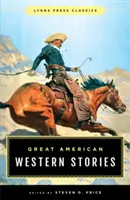 Große amerikanische Westerngeschichten: Lyons Press Classics - Great American Western Stories: Lyons Press Classics