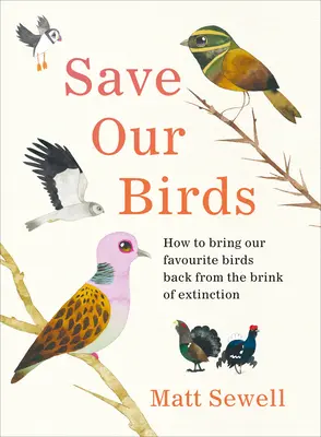 Rettet unsere Vögel - Wie wir unsere Lieblingsvögel vom Rande des Aussterbens zurückholen - Save Our Birds - How to bring our favourite birds back from the brink of extinction