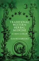 Traditionelle westliche Kräutermedizin: Wie oben so unten - Traditional Western Herbal Medicine: As Above So Below