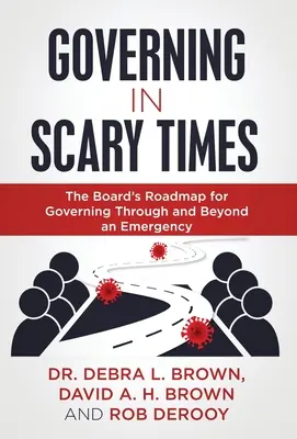 Regieren in unheimlichen Zeiten: Der Fahrplan des Vorstands für das Regieren in und nach einer Notsituation - Governing in Scary Times: The Board's Roadmap for Governing Through and Beyond an Emergency