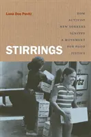 Stirrings: Wie New Yorker Aktivisten eine Bewegung für Ernährungsgerechtigkeit entfachten - Stirrings: How Activist New Yorkers Ignited a Movement for Food Justice