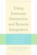 Intensive Interaktion und sensorische Integration nutzen: Ein Handbuch für alle, die Menschen mit schweren Autismus-Spektrum-Störungen unterstützen - Using Intensive Interaction and Sensory Integration: A Handbook for Those Who Support People with Severe Autistic Spectrum Disorder