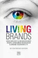 Lebendige Marken: Wie Biologie und Neurowissenschaft das Verbraucherverhalten und die Attraktivität von Marken prägen - Living Brands: How Biology & Neuroscience Shape Consumer Behaviour & Brand Desirability