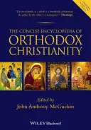 Die kurze Enzyklopädie des orthodoxen Christentums - The Concise Encyclopedia of Orthodox Christianity