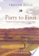 Parry bis Finzi: Zwanzig englische Liederkomponisten - Parry to Finzi: Twenty English Song-Composers