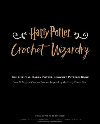 Harry Potter: Häkelzauberei Häkelmuster Harry Potter Crafts: Das offizielle Harry-Potter-Häkelmusterbuch - Harry Potter: Crochet Wizardry Crochet Patterns Harry Potter Crafts: The Official Harry Potter Crochet Pattern Book