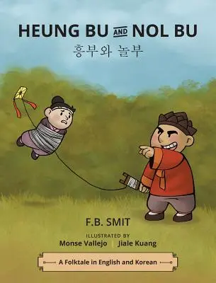 Heung Bu und Nol Bu: ein Volksmärchen auf Englisch und Koreanisch - Heung Bu and Nol Bu: a folktale in English and Korean