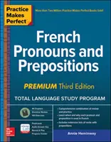 Übung macht den Meister: Französische Pronomen und Präpositionen, Premium Dritte Auflage - Practice Makes Perfect: French Pronouns and Prepositions, Premium Third Edition