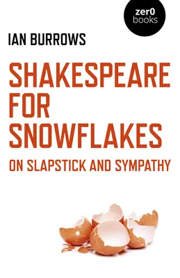 Shakespeare für Schneeflocken: Über Slapstick und Sympathie - Shakespeare for Snowflakes: On Slapstick and Sympathy