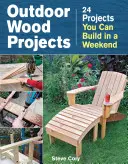 Holzprojekte im Freien: 24 Projekte, die Sie an einem Wochenende bauen können - Outdoor Wood Projects: 24 Projects You Can Build in a Weekend