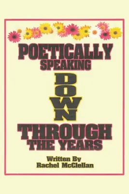 Poetisches Sprechen im Laufe der Jahre - Poetically Speaking Down Through the Years