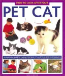 Die Pflege Ihrer Hauskatze: Ein praktischer Leitfaden für die Pflege Ihres Haustieres, mit Schritt-für-Schritt-Fotos - How to Look After Your Pet Cat: A Practical Guide to Caring for Your Pet, in Step-By-Step Photographs